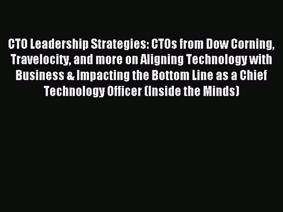 Read CTO Leadership Strategies: CTOs from Dow Corning Travelocity and more on Aligning Technology