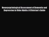 Download Neuorpsychological Assessment of Dementia and Depression in Older Adults: A Clinician's