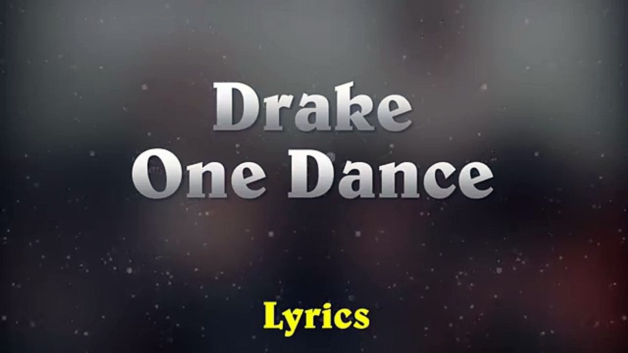 Drake Ft. Wizkid & Kyla - One Dance (Lyrics) - Vidéo Dailymotion