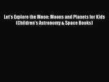 [PDF] Let's Explore the Moon: Moons and Planets for Kids (Children's Astronomy & Space Books)