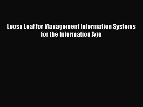 Read Loose Leaf for Management Information Systems for the Information Age Ebook Free