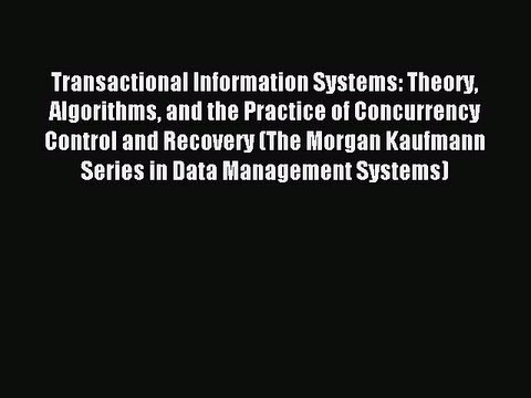 Read Transactional Information Systems: Theory Algorithms and the Practice of Concurrency Control