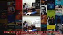 Village Medical Manual A Laymans Guide to Health Care in Developing Countries 2 Volumes