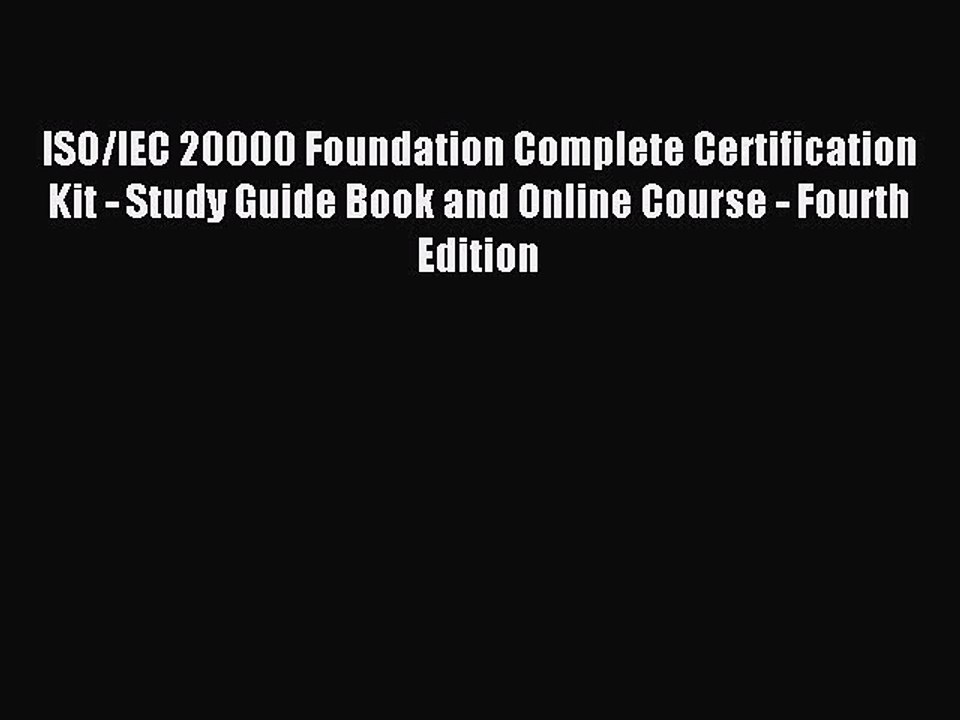 Read ISO/IEC 20000 Foundation Complete Certification Kit - Study Guide Book and Online Course