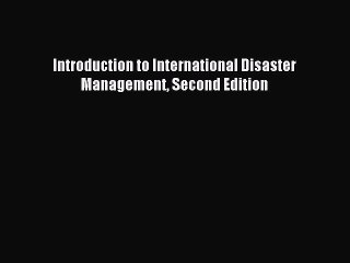 Read Introduction to International Disaster Management Second Edition PDF Online