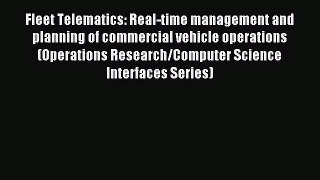 Read Fleet Telematics: Real-time management and planning of commercial vehicle operations (Operations