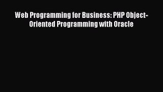 Read Web Programming for Business: PHP Object-Oriented Programming with Oracle Ebook Free