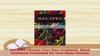 PDF  RECIPES  Create Your Own Cookbook Blank Cookbook Formatted for Your Menu Choices Download Full Ebook