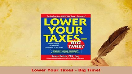 Read  Lower Your Taxes  Big Time Ebook Free