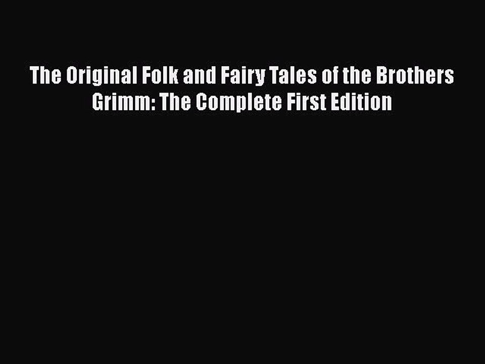 Download The Original Folk and Fairy Tales of the Brothers Grimm: The Complete First Edition