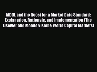 Read MDDL and the Quest for a Market Data Standard: Explanation Rationale and Implementation