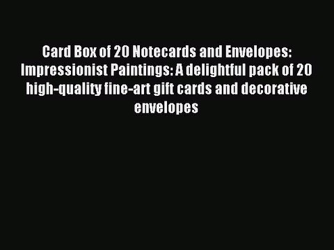 Read Card Box of 20 Notecards and Envelopes: Impressionist Paintings: A delightful pack of