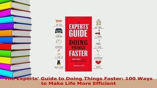 PDF  The Experts Guide to Doing Things Faster 100 Ways to Make Life More Efficient Download Full Ebook