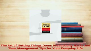 PDF  The Art of Getting Things Done Productivity Hacks and Time Management Tips for Your Download Online