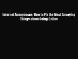READ book Internet Annoyances: How to Fix the Most Annoying Things about Going Online READ