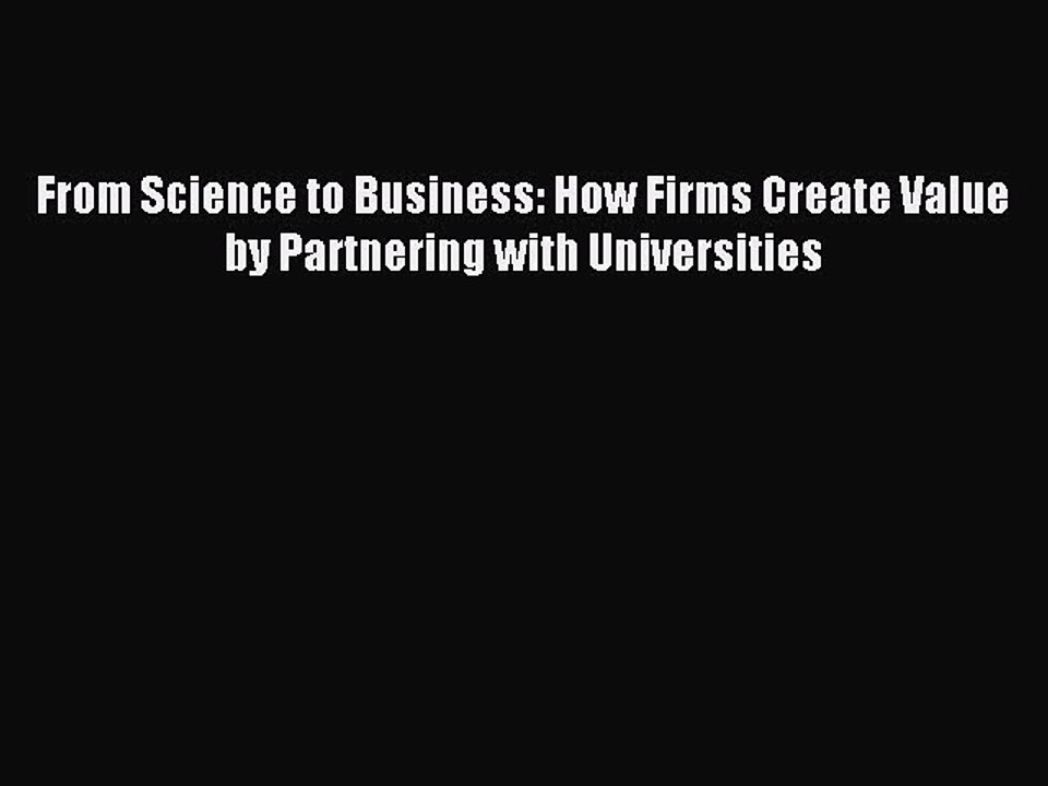 Read From Science to Business: How Firms Create Value by Partnering with Universities Ebook