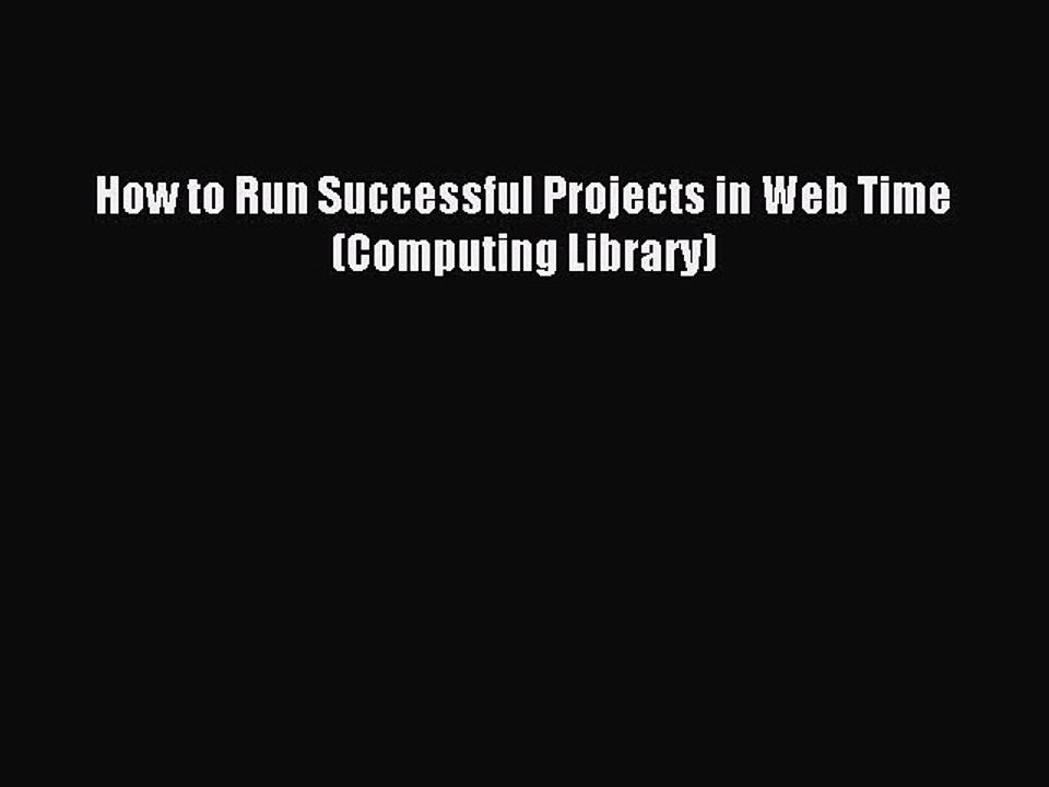 Download How to Run Successful Projects in Web Time (Computing Library) PDF Free