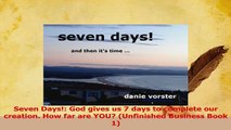 PDF  Seven Days God gives us 7 days to complete our creation How far are YOU Unfinished Download Online