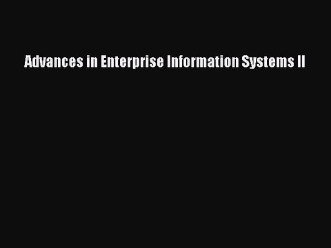 Read Advances in Enterprise Information Systems II Ebook Online