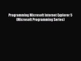READ book Programming Microsoft Internet Explorer 5 (Microsoft Programming Series) READ ONLINE