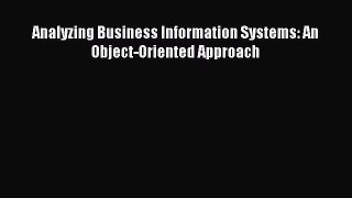 Download Analyzing Business Information Systems: An Object-Oriented Approach PDF Free