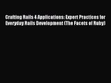 Read Crafting Rails 4 Applications: Expert Practices for Everyday Rails Development (The Facets