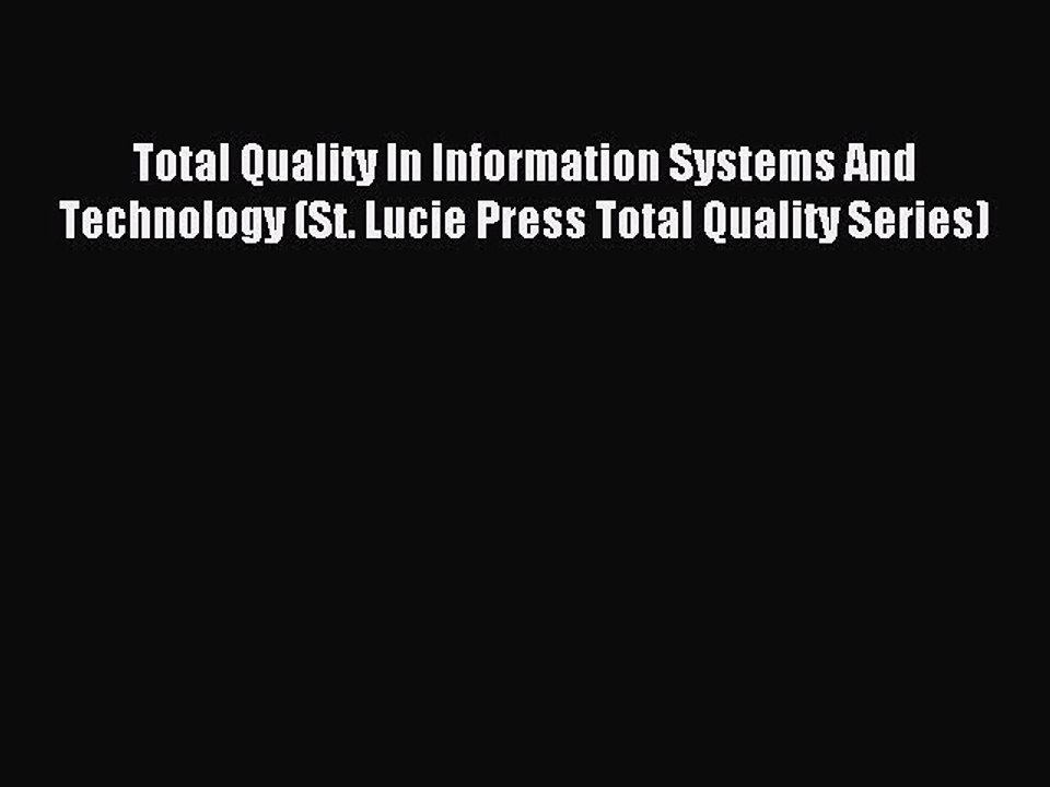 Read Total Quality In Information Systems And Technology (St. Lucie Press Total Quality Series)