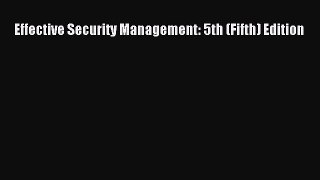 Read Effective Security Management: 5th (Fifth) Edition Ebook Free