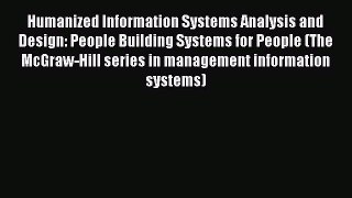 Read Humanized Information Systems Analysis and Design: People Building Systems for People