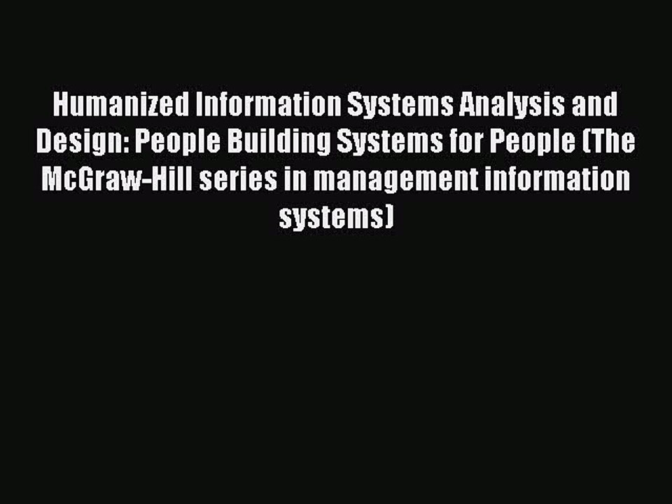 Read Humanized Information Systems Analysis and Design: People Building Systems for People