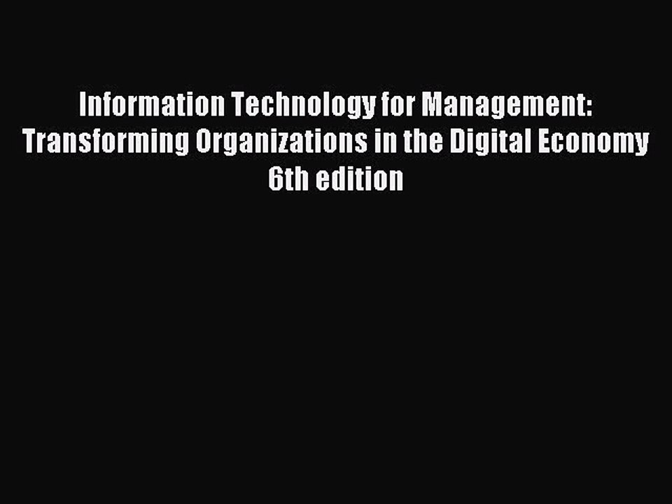 Read Information Technology for Management: Transforming Organizations in the Digital Economy