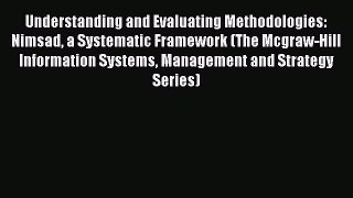 Read Understanding and Evaluating Methodologies: Nimsad a Systematic Framework (The Mcgraw-Hill