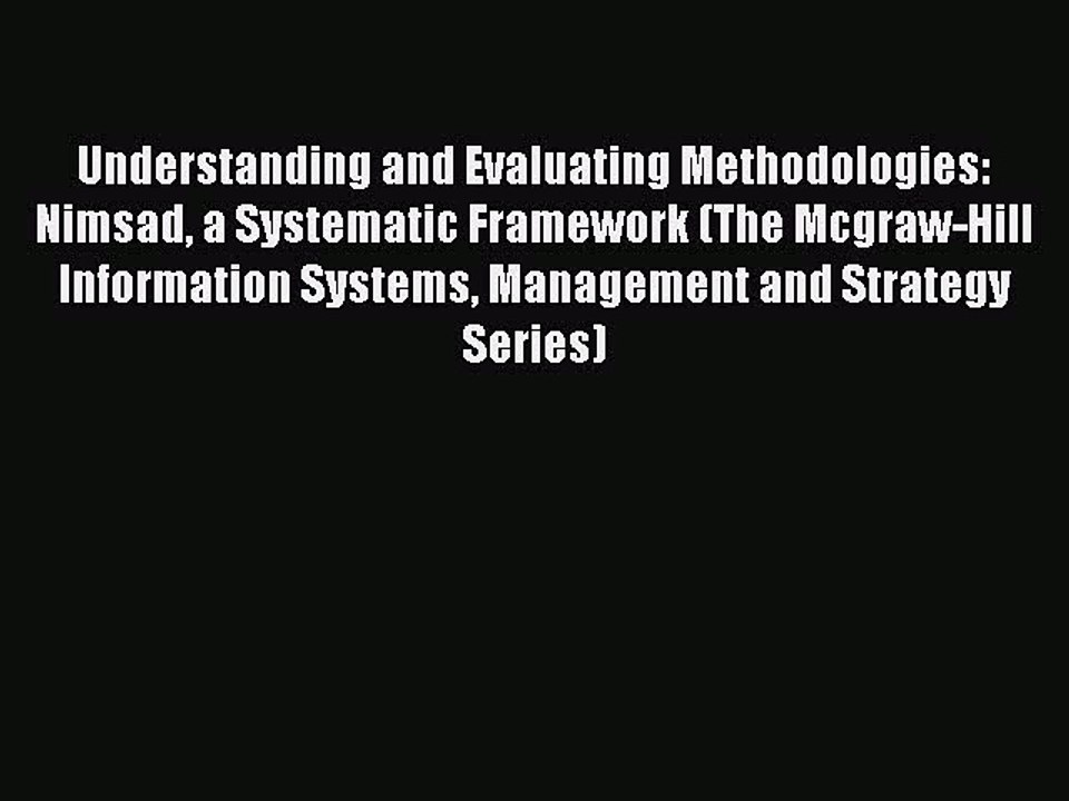 Read Understanding and Evaluating Methodologies: Nimsad a Systematic Framework (The Mcgraw-Hill
