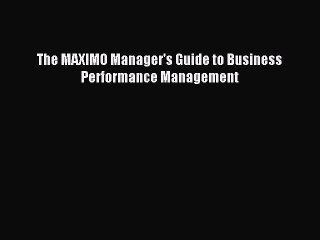 Read The MAXIMO Manager's Guide to Business Performance Management PDF Free