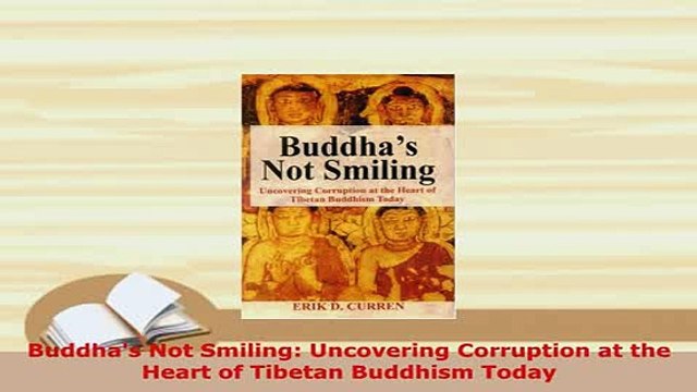 Download Buddhas Not Smiling Uncovering Corruption at the Heart of Tibetan Buddhism Today EBook
