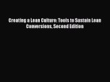 Read Creating a Lean Culture: Tools to Sustain Lean Conversions Second Edition Ebook Free