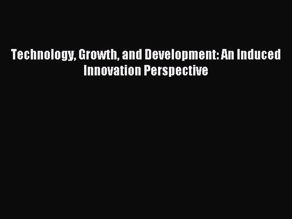 Read Technology Growth and Development: An Induced Innovation Perspective Ebook Free
