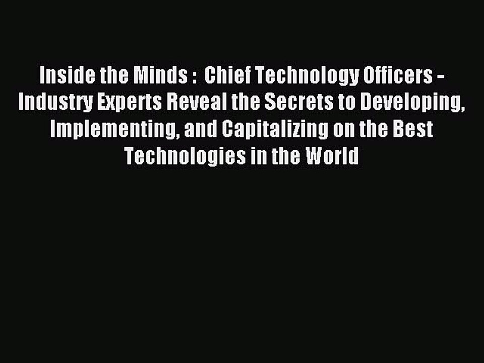Read Inside the Minds :  Chief Technology Officers - Industry Experts Reveal the Secrets to