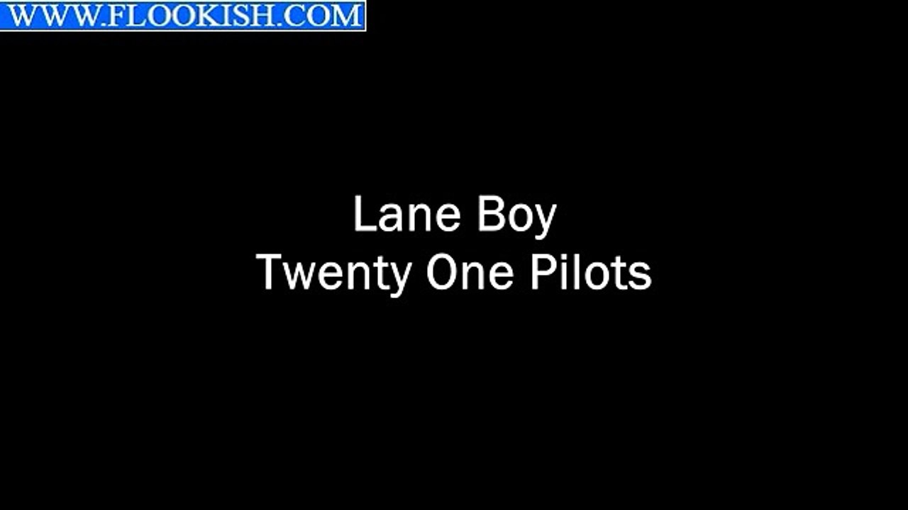 lane boy - twenty one pilots [lyrics]