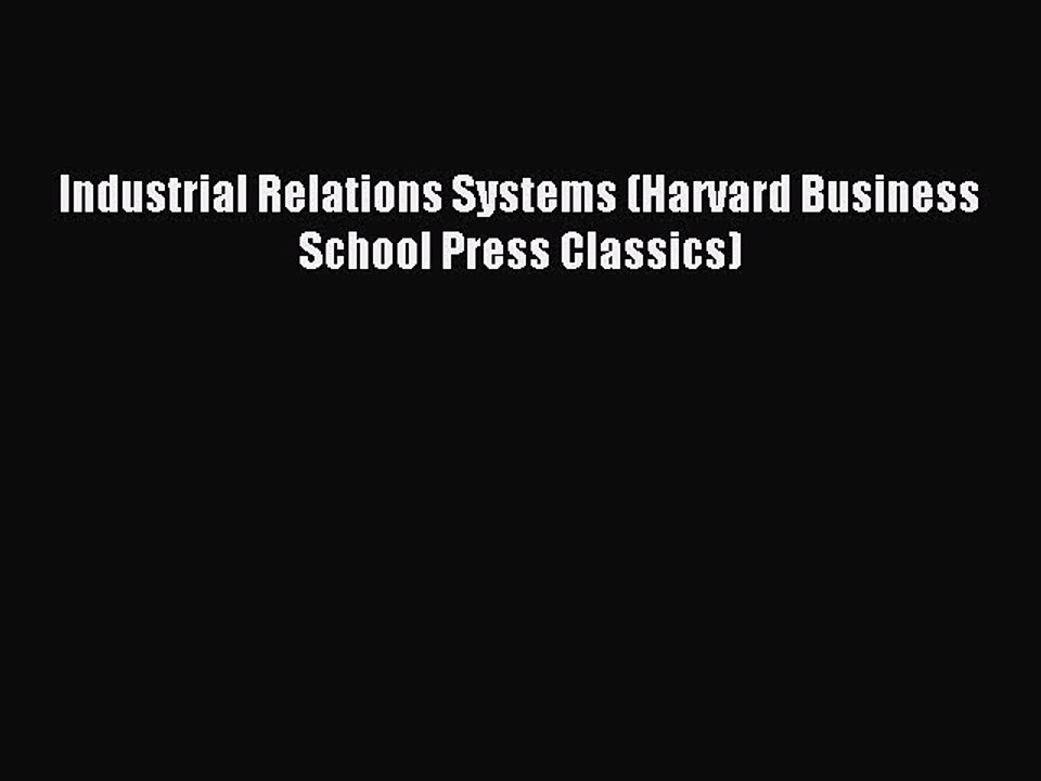 Read Industrial Relations Systems (Harvard Business School Press Classics) Ebook Free