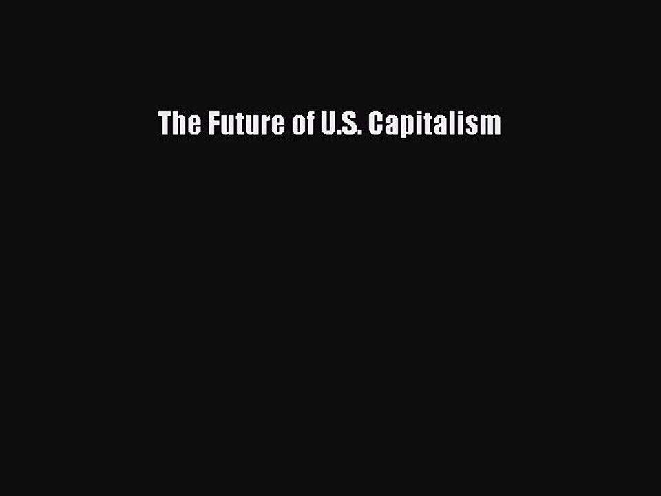 Read The Future of U.S. Capitalism Ebook Free