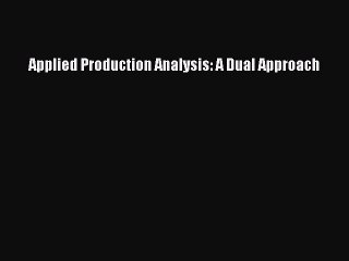 Read Applied Production Analysis: A Dual Approach Ebook Free