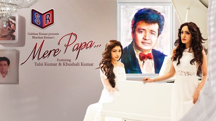 Mere Papa - Song By Tulsi Kumar FT. Khushali Kumar [FULL HD] - (SULEMAN - RECORD)