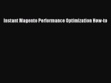 FREE DOWNLOAD Instant Magento Performance Optimization How-to READ ONLINE