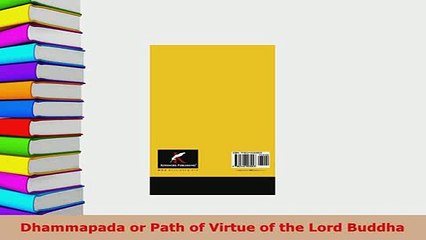 Download  Dhammapada or Path of Virtue of the Lord Buddha Free Books