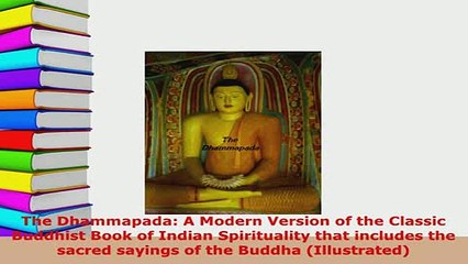Download  The Dhammapada A Modern Version of the Classic Buddhist Book of Indian Spirituality that  Read Online