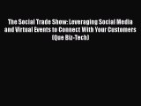 READ book The Social Trade Show: Leveraging Social Media and Virtual Events to Connect With