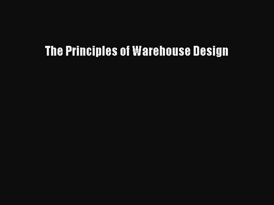Read The Principles of Warehouse Design PDF Online