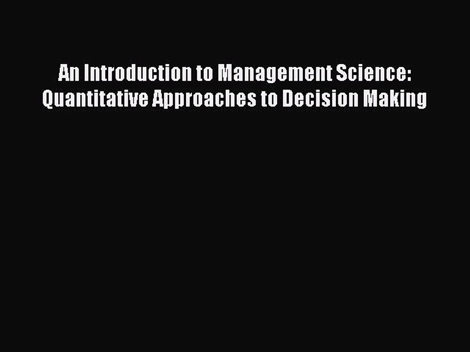 Read An Introduction to Management Science: Quantitative Approaches to Decision Making Ebook