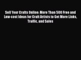 READ book Sell Your Crafts Online: More Than 500 Free and Low-cost Ideas for Craft Artists